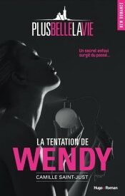 Plus belle la vie - La tentation de Wendy La tentation de Wendy【電子書籍】[ Camille Saint-Just ]