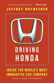 Driving Honda Inside the World's Most Innovative Car Company【電子書籍】[ Jeffrey Rothfeder ]