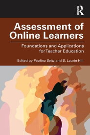 Assessment of Online Learners Foundations and Applications for Teacher Education【電子書籍】