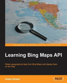 Learning Bing Maps API【電子書籍】[ Artan Sinani ]