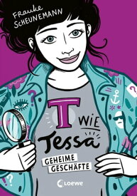 T wie Tessa (Band 3) - Geheime Gesch?fte Cooler Agentenroman von Frauke Scheunemann f?r Kinder ab 11 Jahren【電子書籍】[ Frauke Scheunemann ]