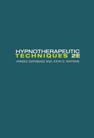 Hypnotherapeutic Techniques Second Edition【電子書籍】[ Arreed Barabasz ]
