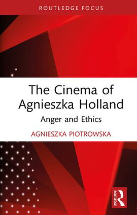 The Cinema of Agnieszka Holland Anger and Ethics