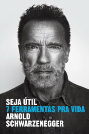 Seja ?til 7 ferramentas pra vida【電子書籍】[ Arnold Schwarzenegger ]