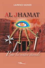 Al Jhamat - Tome 3 Pour les rendre ?ternels【電子書籍】[ Laurence Vagnier ]