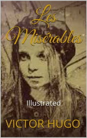 Les Mis?rables - Illustrated【電子書籍】[ victor hugo ]