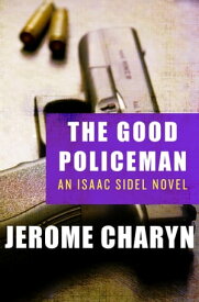 The Good Policeman【電子書籍】[ Jerome Charyn ]