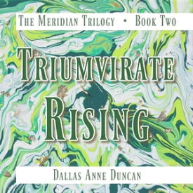 Triumvirate Rising【電子書籍】[ Dallas Anne Duncan ]