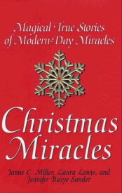 Christmas Miracles Magical True Stories Of Modern-day Miracles【電子書籍】[ Jamie Miller ]