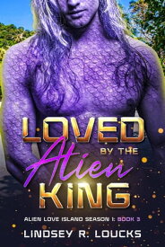 Loved by the Alien King A Sci Fi Alien Warrior Romance【電子書籍】[ Lindsey R. Loucks ]