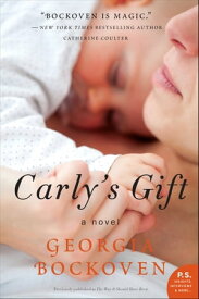 Carly's Gift A Novel【電子書籍】[ Georgia Bockoven ]