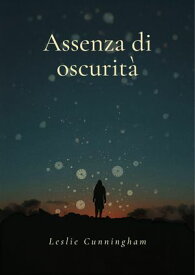 Assenza di oscurit? 【電子書籍】[ Leslie Cunningham ]