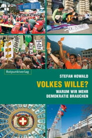 Volkes Wille? Warum wir mehr Demokratie brauchen【電子書籍】[ Stefan Howald ]