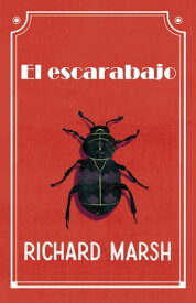 El escarabajo【電子書籍】[ Richard Marsh ]