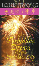 The Forbidden Dream of the Forbidden City 【電子書籍】[ Louis Kwong ]