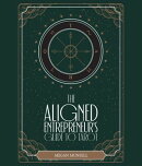 The Aligned Entrepreneur's Guide to Tarot