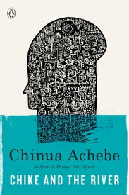 Chike and the River【電子書籍】[ Chinua Achebe ]