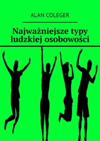 Najwa?niejsze typy ludzkiej osobowo?ci【電子書籍】[ Alan Coleger ]