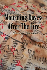 Mourning Doves After the Fire【電子書籍】[ Charles D. Blanchard ]