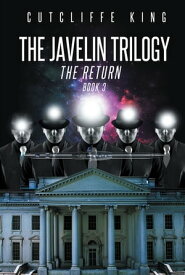 The Javelin Trilogy The Return【電子書籍】[ Cutcliffe King ]