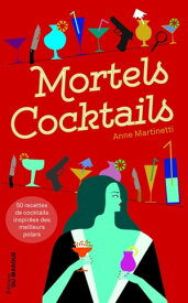 Mortels cocktails 【電子書籍】[ Anne Martinetti ]