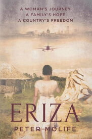 Eriza A woman's journey, a country's hope, a family's freedom【電子書籍】[ Peter Molife ]