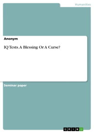 IQ Tests. A Blessing Or A Curse?【電子書籍】[ Anonymous ]