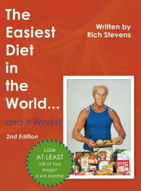 The Easiest Diet in the World…And It Works! 2Nd Edition【電子書籍】[ Rich Stevens ]