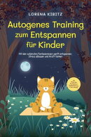 Autogenes Training zum Entspannen für Kinder: Mit den schönsten Fantasiereisen sanft entspannen, Stress ab…