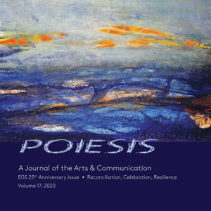 poiesis a journal of the arts & communication volume 17, 2020【電子書籍】[ kristin briggs ]