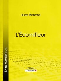 L'?cornifleur【電子書籍】[ Jules Renard ]