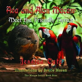 Ava and Alan Macaw Meet the Friendly Hyrax【電子書籍】[ Jessica Tate ]