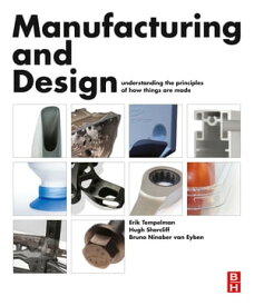 Manufacturing and Design Understanding the Principles of How Things Are Made【電子書籍】[ Bruno Ninaber van Eyben ]