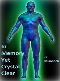 In Memory, Yet Crystal Clear【電子書籍】[ JZ Murdock ]