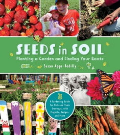 Seeds in Soil Planting a Garden and Finding Your Roots【電子書籍】[ Susan Apps-Bodilly ]