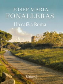 Un caf? a Roma 【電子書籍】[ Josep Maria Fonalleras ]