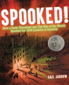 Spooked! How a Radio Broadcast and The War of the Worlds Sparked the 1938 Invasion of America【電子書籍】[ Gail Jarrow ]
