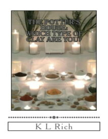 The Potter's House: Which Type of Clay Are You?【電子書籍】[ K L Rich ]