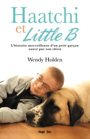 Haatchi & Little B【電子書籍】[ Wendy Holden ]