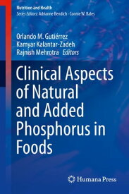 Clinical Aspects of Natural and Added Phosphorus in Foods【電子書籍】