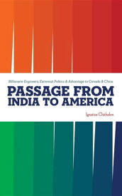 Passage from India to America Billionaire Engineers, Extremist Politics & Advantage to Canada & China【電子書籍】[ Ignatius Chithelen ]