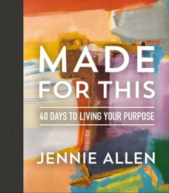 Made for This 40 Days to Living Your Purpose【電子書籍】[ Jennie Allen ]