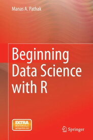 Beginning Data Science with R【電子書籍】[ Manas A. Pathak ]
