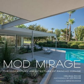 Mod Mirage The Midcentury Architecture of Rancho Mirage【電子書籍】[ Melissa Riche ]