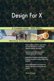 Design For X A Complete Guide - 2020 Edition【電子書籍】[ Gerardus Blokdyk ]