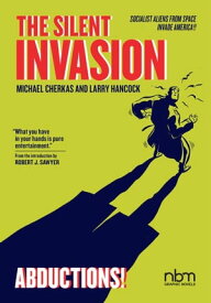 The Silent Invasion, Abductions【電子書籍】[ Larry Hancock ]