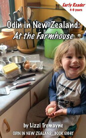 Odin in New Zealand: At the Farmhouse ~ Early Reader Odin in New Zealand, #8【電子書籍】[ Lizzi Tremayne ]