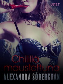 Chilill? maustettuna - erootinen novelli 【電子書籍】[ Alexandra S?dergran ]