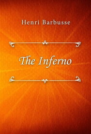 The Inferno【電子書籍】[ Henri Barbusse ]