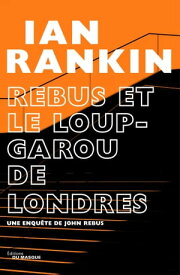 Rebus et le loup-garou de Londres【電子書籍】[ Ian Rankin ]